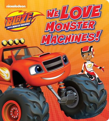 We Love Monster Machines! (Blaze and the Monster Machines)