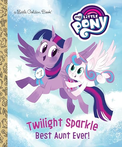 Twilight Sparkle: Best Aunt Ever! (My Little Pony) (Little Golden Book)