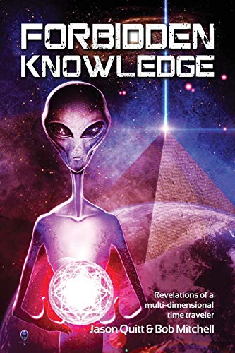 Forbidden Knowledge: Revelations of a multi-dimensional time traveler
