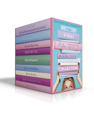 The Final Mother-Daughter Book Club Collection (Boxed Set): The Mother-Daughter Book Club; Much Ado About Anne; Dear Pen Pal; Pies & Prejudice; Home ... Wish You Were Eyre; Mother-Daughter Book Camp