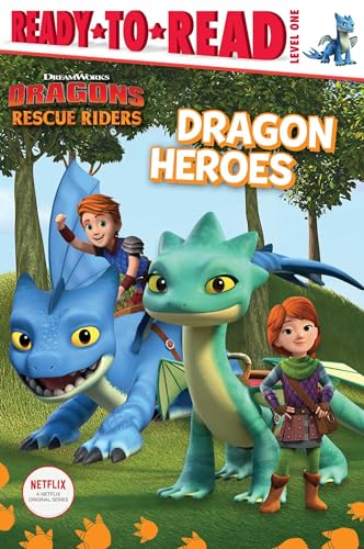 Dragon Heroes: Ready-to-Read Level 1 (DreamWorks Dragons: Rescue Riders)
