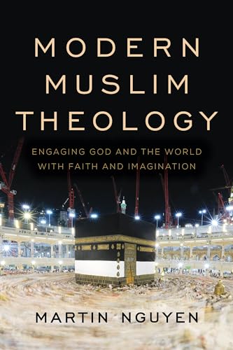 Modern Muslim Theology: Engaging God and the World with Faith and Imagination (Religion in the Modern World)