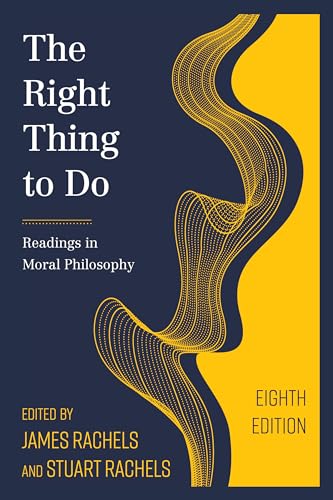 The Right Thing to Do: Readings in Moral Philosophy