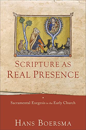 Scripture as Real Presence: Sacramental Exegesis in the Early Church