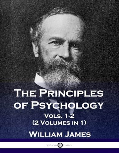 The Principles of Psychology, Vols. 1-2 (2 Volumes in 1)