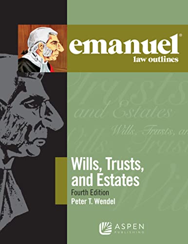 Wills, Trusts, and Estates (Emanuel Law Outlines)