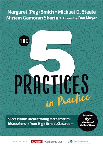 The Five Practices in Practice [High School]: Successfully Orchestrating Mathematics Discussions in Your High School Classroom (Corwin Mathematics Series)