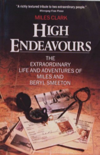 High Endeavours: The Extraordinary Life and Adventures of Miles and Beryl Smeeton