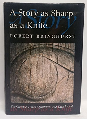 Story As Sharp As a Knife: The Classical Haida Mythtellers and Their World (English and Haida Edition)
