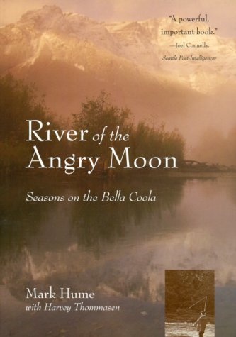 River of the Angry Moon: Seasons on the Bella Coola