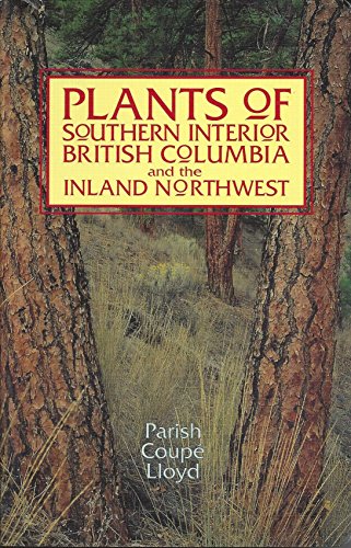 Plants of Southern Interior British Columbia and the Inland Northwest