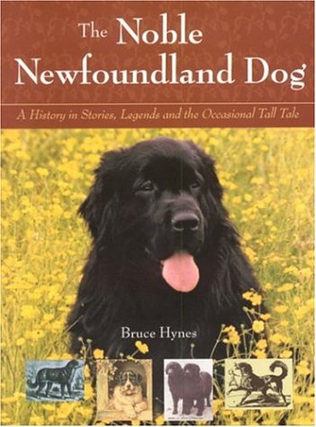 The Noble Newfoundland Dog: A History in Stories, Legends and the Occasional Tall Tale