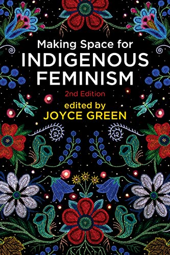 Making Space for Indigenous Feminism, 2nd Edition