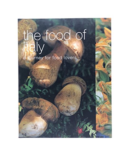 The Food of Italy: A Journey for Food Lovers (Food Of Series)