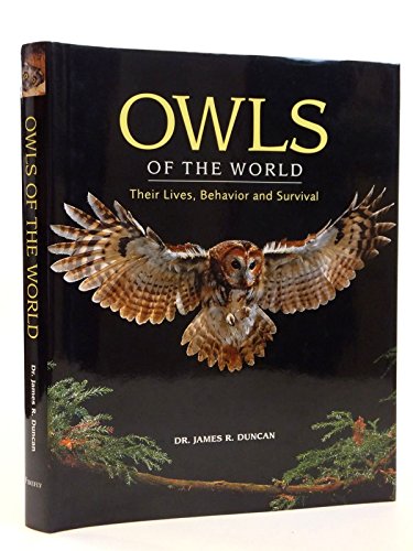 Owls of the World: Their Lives, Behavior and Survival