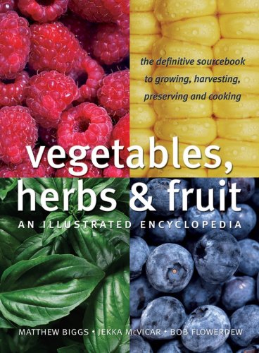 Cover of Vegetables, Herbs and Fruit: An Illustrated Encyclopedia by Biggs, Matthew, hardcover Book