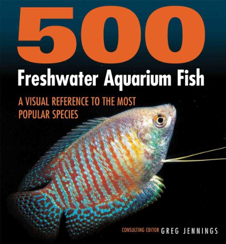 500 Freshwater Aquarium Fish: A Visual Reference to the Most Popular Species (Firefly Visual Reference)