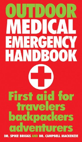 Outdoor Medical Emergency Handbook: First Aid for Travelers, Backpackers, Adventurers