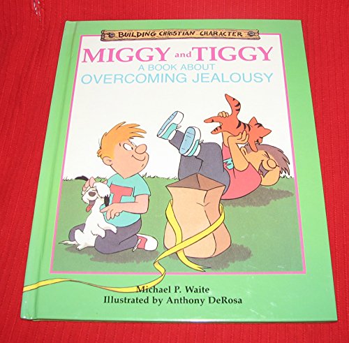 Miggy and Tiggy: A Book About Overcoming Jealousy (Building Christian Character)