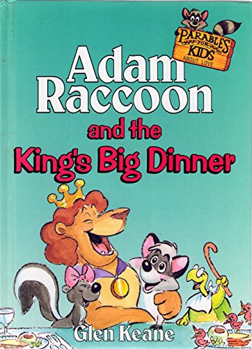 Adam Raccoon and the King's Big Dinner (Parables for Kids)