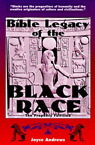 Cover of Bible Legacy of the Black Race: The Prophecy Fulfilled by Andrews, Joyce, paperback Book