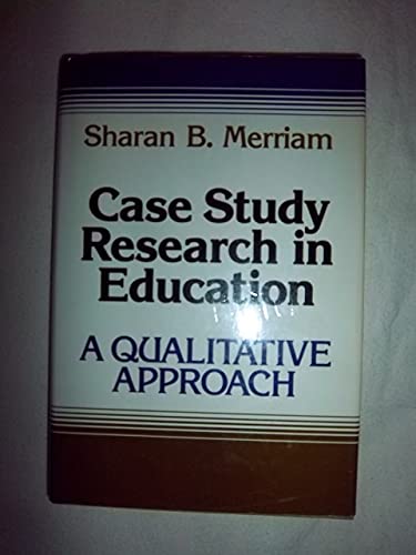 Case Study Research in Education: A Qualitative Approach