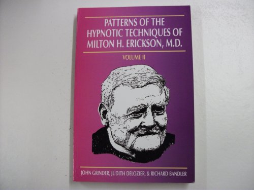Patterns of the Hypnotic Techniques of Milton H. Erickson, M.D., Vol. 2