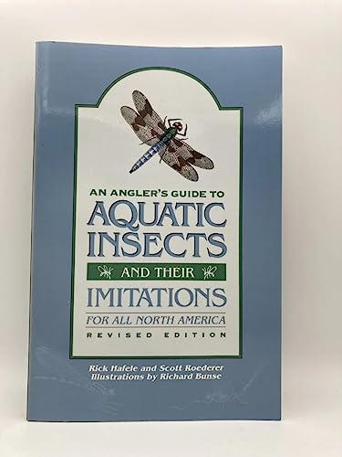 An Angler's Guide to Aquatic Insects and Their Imitations for All North America
