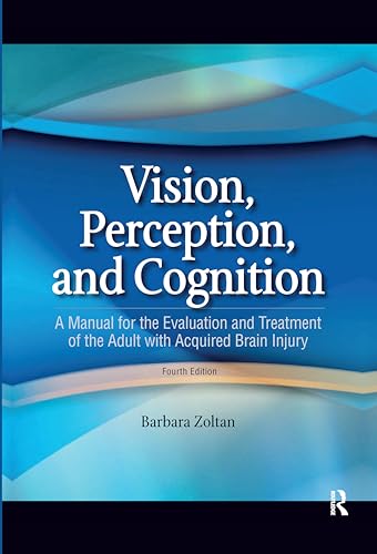 Vision, Perception, and Cognition: A Manual for the Evaluation and Treatment of the Adult with Acquired Brain Injury