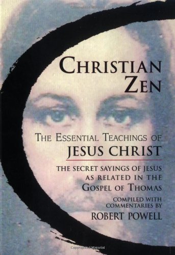 Christian Zen: The Essential Teachings of Jesus Christ