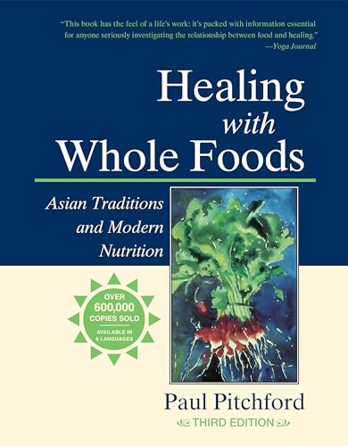 Healing with Whole Foods, Third Edition: Asian Traditions and Modern Nutrition