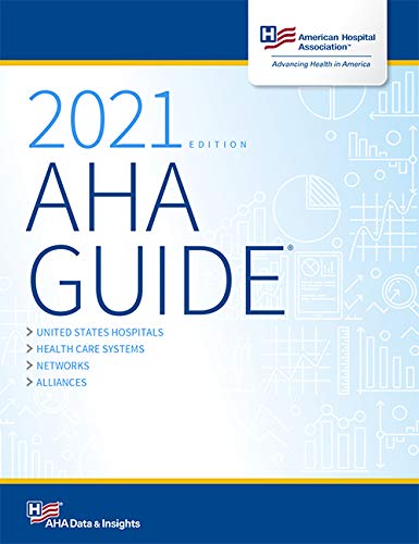 AHA Guide: 2021 Edition (American Hospital Association Guide To the Health Care Field)