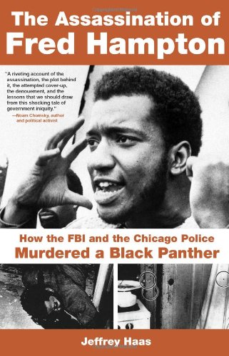 The Assassination of Fred Hampton: How the FBI and the Chicago Police Murdered a Black Panther