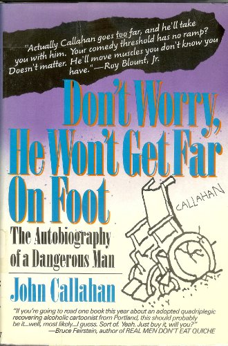Don't Worry, He Won't Get Far on Foot: The Autobiography of a Dangerous Man