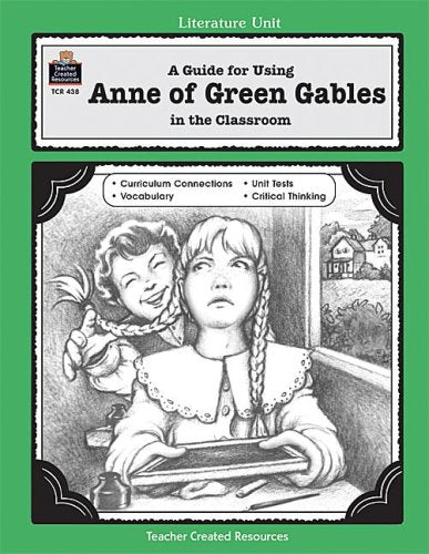 A Guide for Using Anne of Green Gables in the Classroom