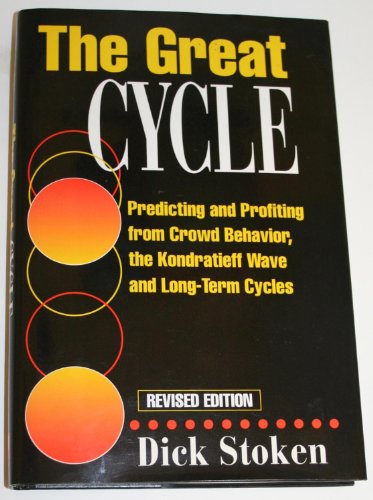 The Great Cycle: Predicting and Profiting from Crowd Behavior, the Kondratieff Wave, and Long-Term Cycles