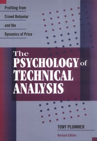 The Psychology of Technical Analysis: Profiting from Crowd Behavior and the Dynamics of Price