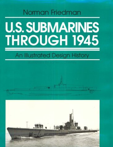 U.S. Submarines Through 1945: An Illustrated Design History (Illustrated Design Histories)