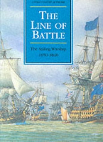 The Line of Battle: The Sailing Warship, 1650-1840 (Conway's History of the Ship)