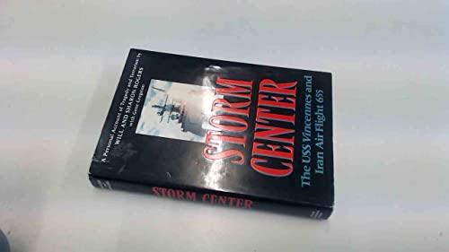 Storm Center: The Uss Vincennes and Iran Air Flight 655 : A Personal Account of Tragedy and Terrorism