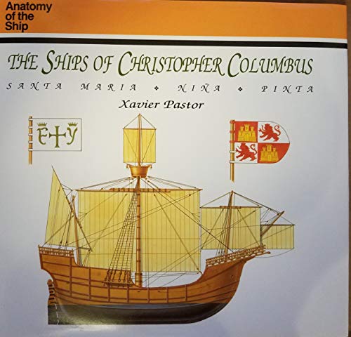 The Ships of Christopher Columbus: Santa Maria, Nina, Pinta (Anatomy of the Ship)