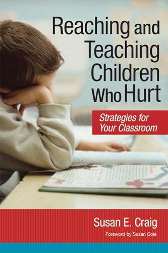 Reaching and Teaching Children Who Hurt: Strategies for Your Classroom