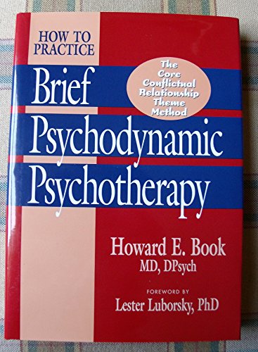 How to Practice Brief Psychodynamic Psychotherapy: The Core Conflictual Relationship Theme Method