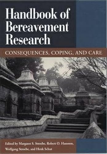 Handbook of Bereavement Research: Consequences, Coping and Care