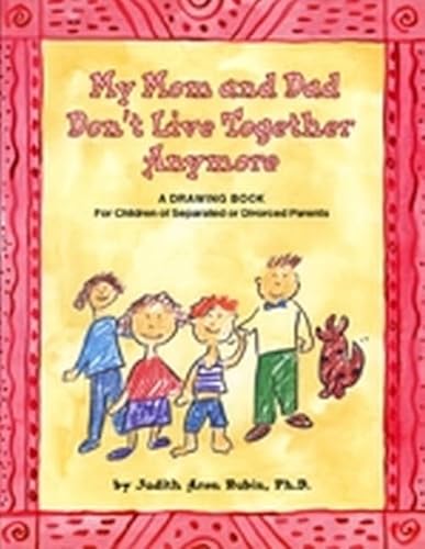 My Mom and Dad Don't Live Together Anymore: A Drawing Book for Children of Separated or Divorced Parents