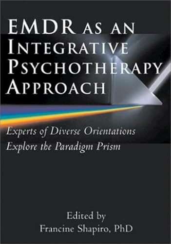 Emdr As an Integrative Psychotherapy Approach: Experts of Diverse Orientations Explore the Paradigm Prism