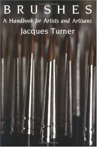 Brushes: A Handbook For Artists And Artisans