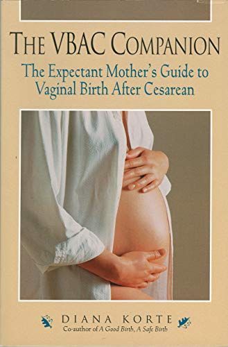 The VBAC Companion: The Expectant Mother's Guide to Vaginal Birth After Cesarean