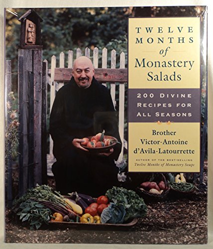 Twelve Months of Monastery Salads: 200 Divine Recipes for All Seasons