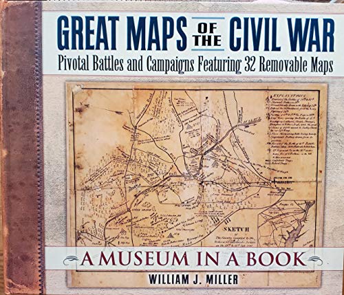 Great Maps of the Civil War: Pivotal Battles and Campaigns Featuring 32 Removable Maps (Museum in a Book, 2)